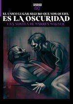 EL UNICO LUGAR SEGURO QUE NOS QUEDA ES LA OSCURIDAD, de WAGNER, WARREN | portada del libro