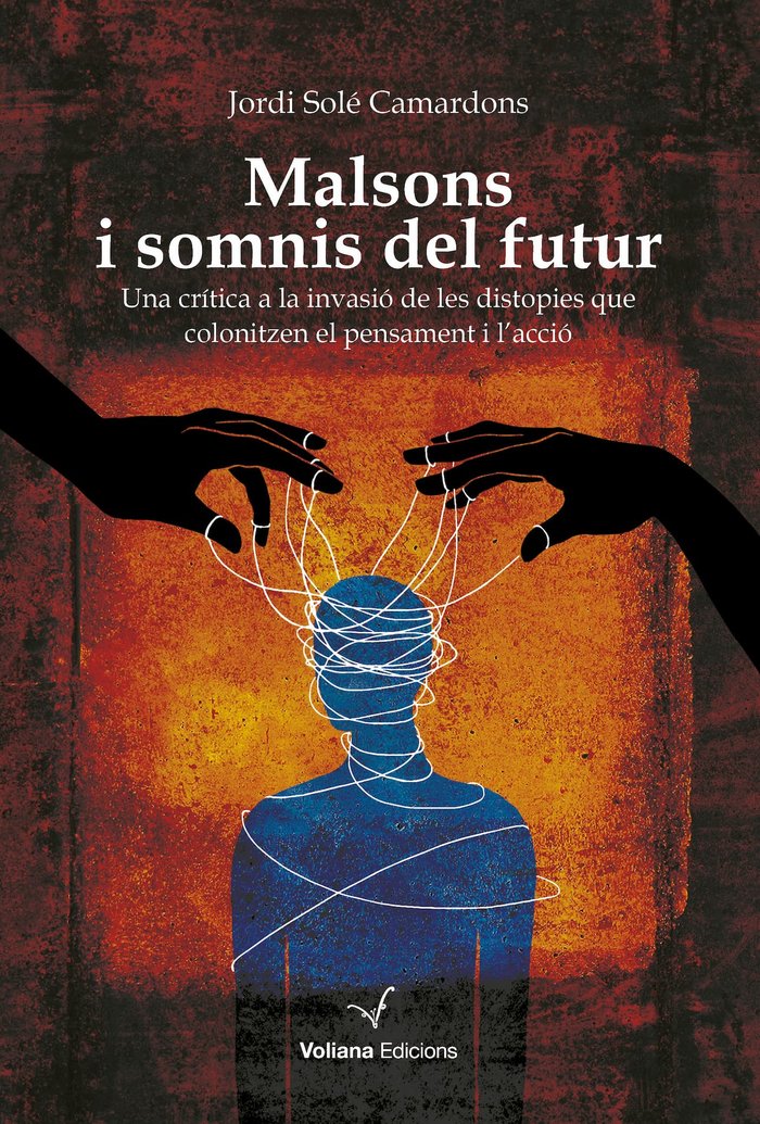 MALSONS I SOMNIS DEL FUTUR, de SOLE CAMARDONS, JORDI | portada del libro