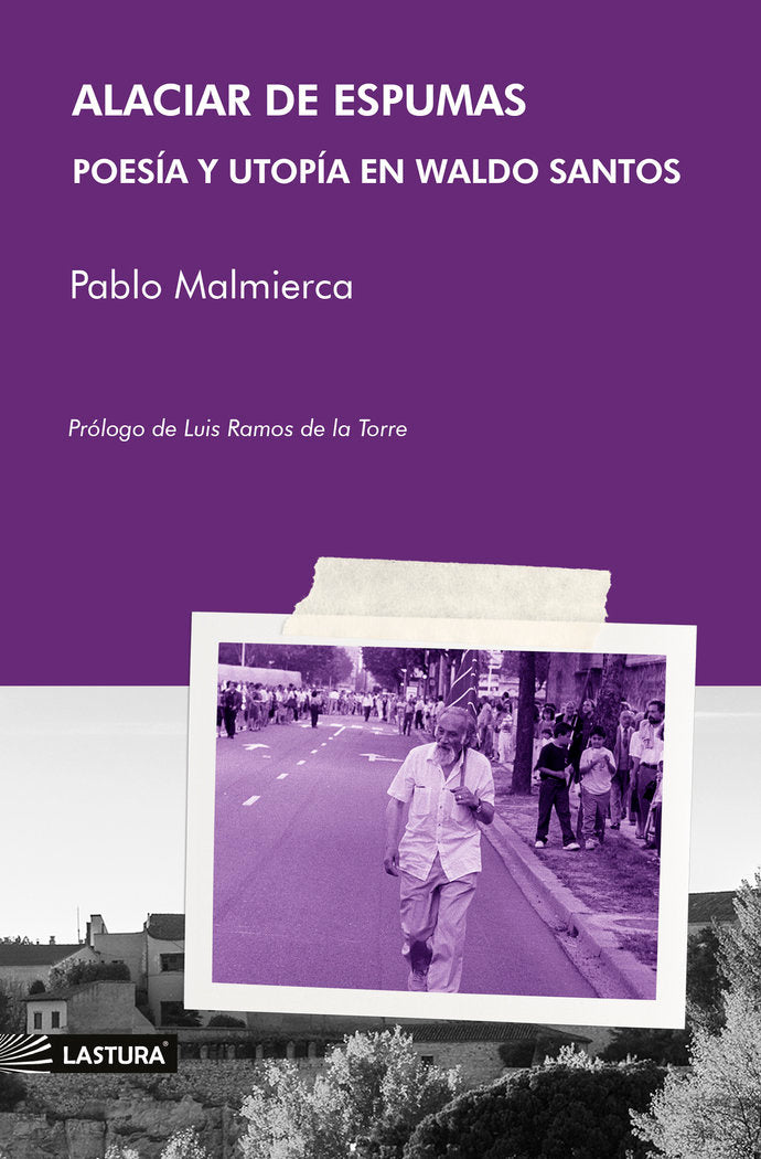 ALACIAR DE ESPUMAS. POESÍA Y UTOPÍA EN WALDO SANTOS, de MALMIERCA, PABLO | portada del libro