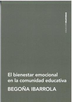EL BIENESTAR EMOCIONAL EN LA COMUNIDAD EDUCATIVA, de IBARROLA, BEGOÑA | portada del libro