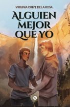 Alguien mejor que yo, de VIRGINIA ORIVE DE LA ROSA | portada del libro