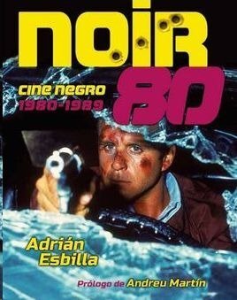 NOIR 80 CINE NEGRO 1980-1989, de ESBILLA, ADRIAN | portada del libro