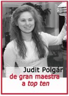 DE GRAN MAESTRA A TOP TEN, de Judit Polgár | portada del libro