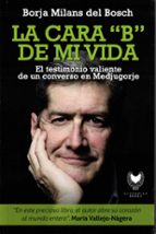LA CARA B DE MI VIDA, de BORJA MILANS DEL BOSCH | portada del libro