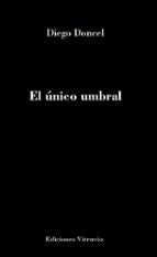 EL UNICO UMBRAL, de Diego Doncel | portada del libro