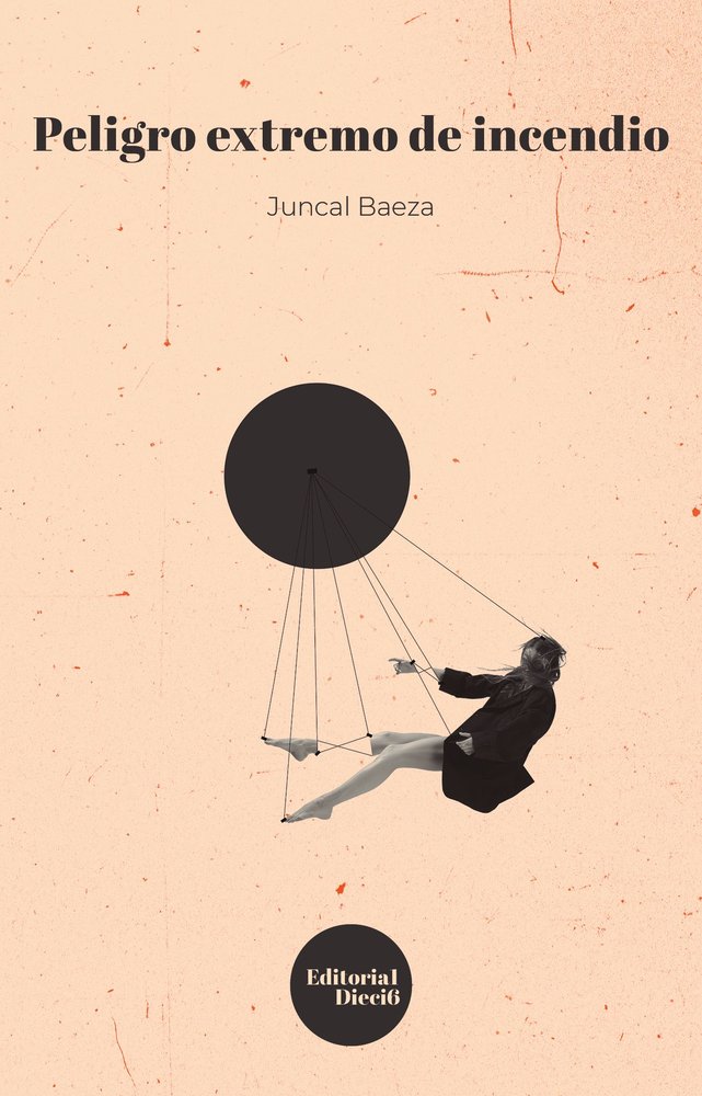 PELIGRO EXTREMO DE INCENDIO, de BAEZA MONEDERO, JUNCAL | portada del libro