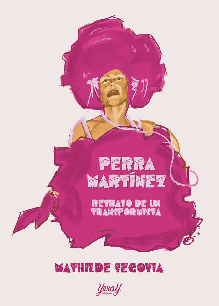 PERRA MARTÍNEZ. RETRATO DE UNA TRANFORMISTA, de SEGOVIA, MATHILDE | portada del libro