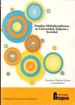 Estudios Multidisciplinares en Universidad, Empresa y Sociedad, de UBIERNA GOMEZ, FRANCISCO | portada del libro