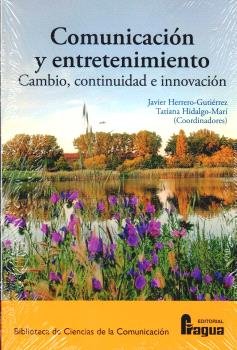 COMUNICACION Y ENTRETENIMIENTO CAMBIO CONTINUIDAD E INNOVA, de HERRERO-GUTIERREZ, JAVIER | portada del libro
