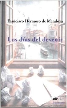 LOS DIAS DEL DEVENIR, de HERMOSO DE MENDOZA, FRANCISCO | portada del libro
