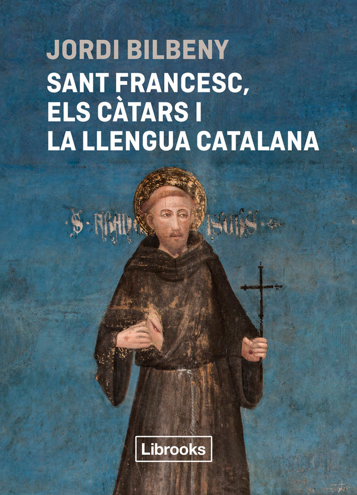 SANT FRANCESC,ELS CATARS I LA LLENGUA CATALANA, de BILBENY,JORDI | portada del libro