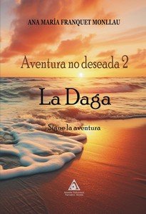 AVENTURA NO DESEADA 2 - LA DAGA, de FRANQUET MONLLAU, ANA MARIA | portada del libro