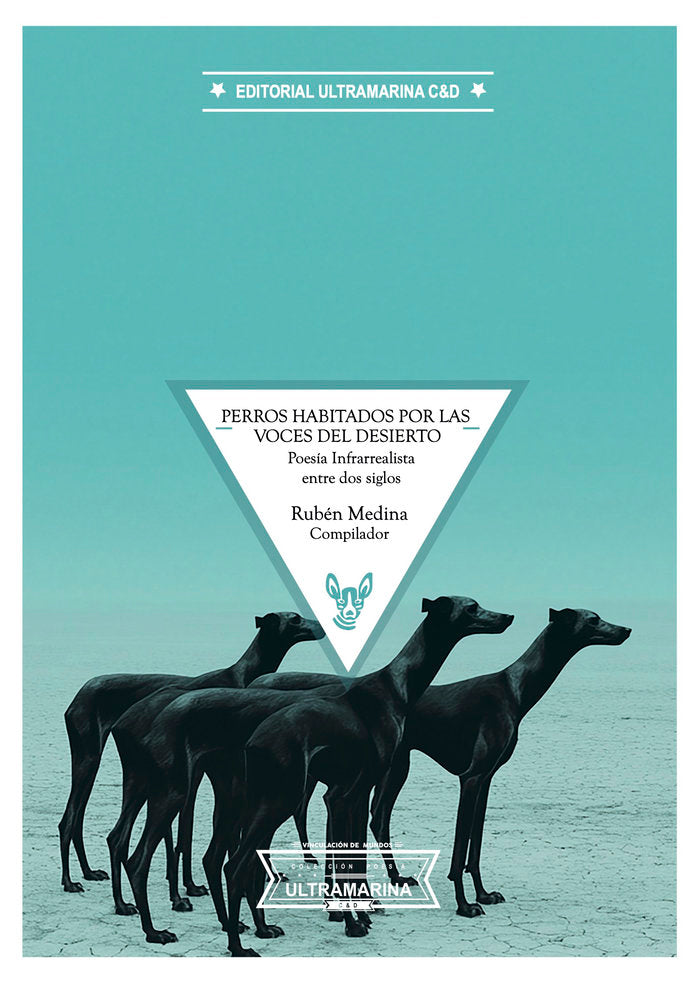 Perros habitados por las voces del desierto, de Medina, Rubén | portada del libro