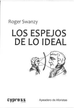 Los espejos de lo ideal, de SWANZY, ROGER | portada del libro