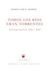 TODOS LOS RIOS ERAN TORRENTES, de GARCIA MADRID, ANDRES | portada del libro