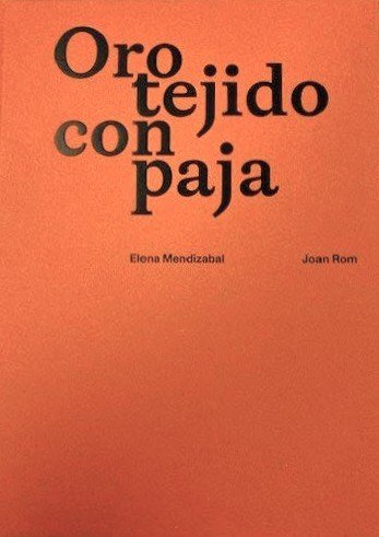 ORO TEJIDO CON PAJA, de MENDIZABAL, ELENA | portada del libro