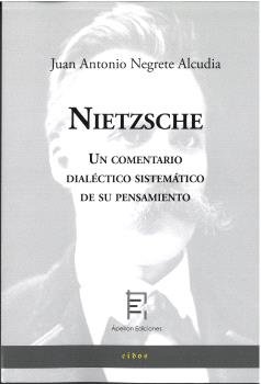 NIETZSCHE UN COMENTARIO DIALECTICO SISTEMATICO DE SU PENSAM, de NEGRETE ALCUDIA, JUAN ANTONIO | portada del libro