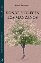 Donde florecen los manzanos, de KARINA SACERDOTE | portada del libro
