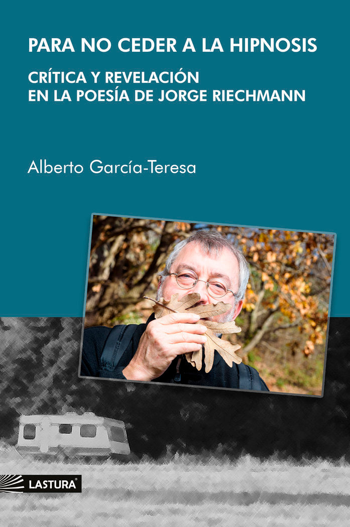 PARA NO CEDER A LA HIPNOSIS. CRÍTICA Y REVELACIÓN EN LA POES, de García-Teresa, Alberto | portada del libro