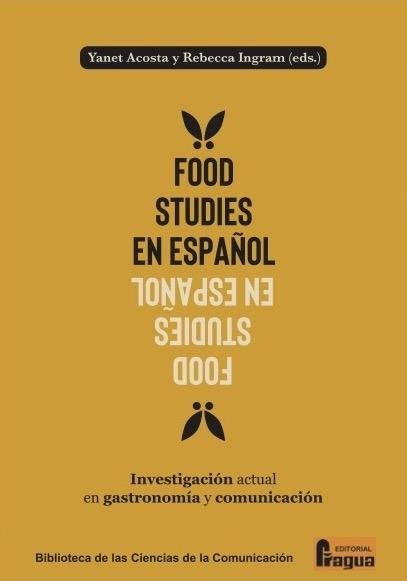 FOOD STUDIES EN ESPAÑOL INVESTIGACION ACTUAL EN GASTRONOMIA, de ACOSTA, YANET | portada del libro