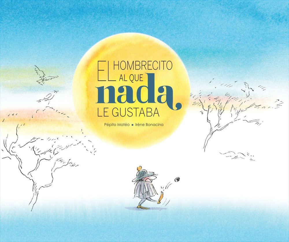 El hombrecito al que nada le gustaba, de MATEO, PEPITO | portada del libro
