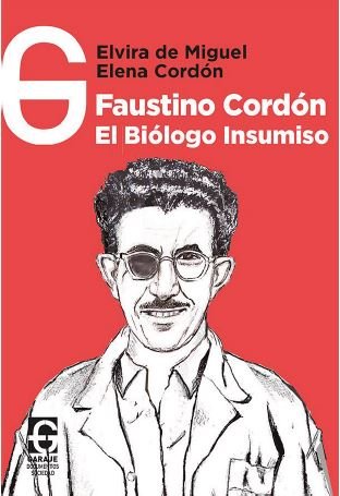 FAUSTINO CORDON EL BIOLOGO INSUMISO, de DE MIGUEL MENENDEZ-MORAN, ELVIRA | portada del libro