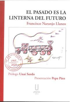 EL PASADO ES LA LINTERNA DEL FUTURO, de NARANJO LLANOS | portada del libro