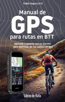 MANUAL DE GPS PARA RUTAS EN BTT, de SEGURA ORTI, PABLO | portada del libro