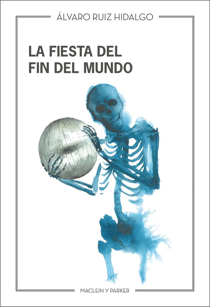 La fiesta del fin del mundo, de RUIZ HIDALGO, ALVARO | portada del libro