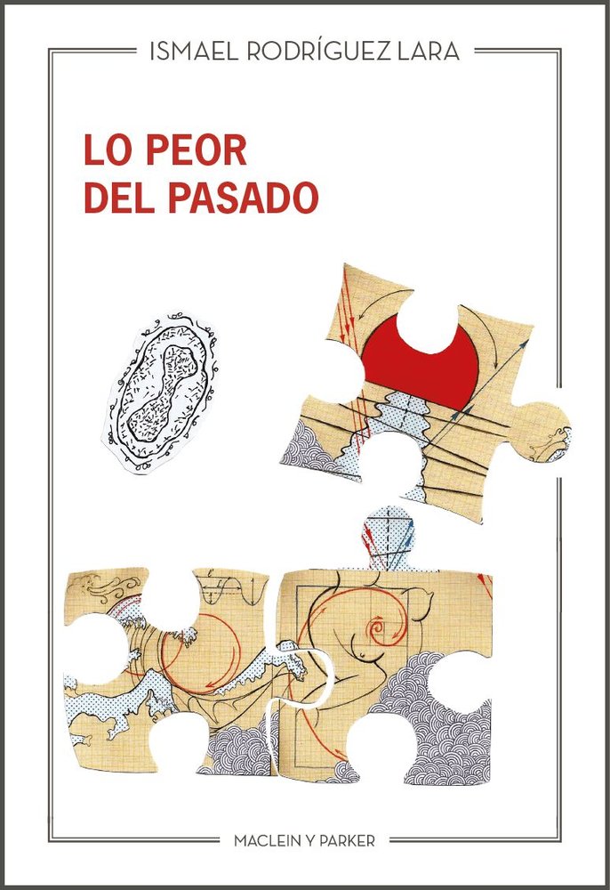 LO PEOR DEL PASADO, de RODRIGUEZ LARA, ISMAEL | portada del libro