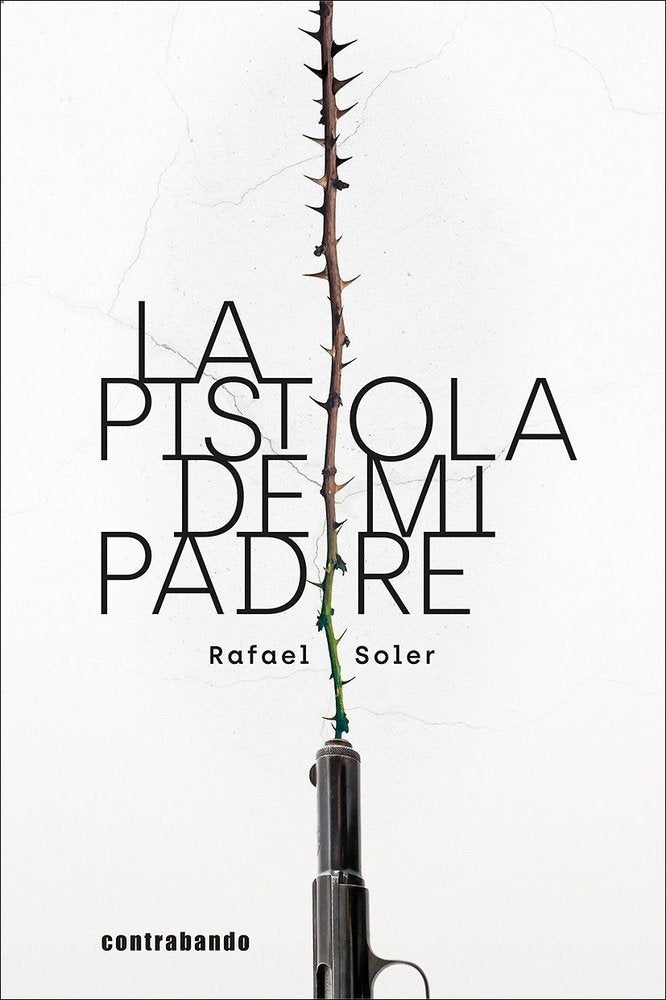 PISTOLA DE MI PADRE, LA, de SOLER, RAFAEL | portada del libro