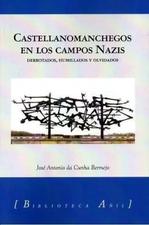 CASTELLANOMANCHEGOS EN LOS CAMPOS NAZIS, de DA CUNHA BERMEJO, JOSE ANTONIO | portada del libro