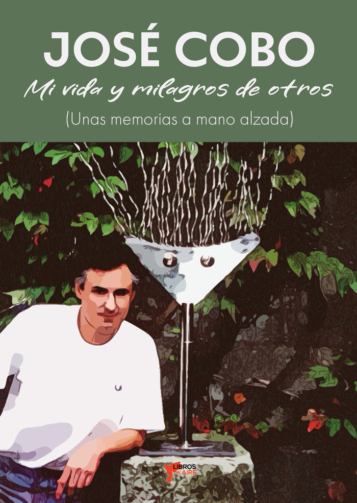 JOSÉ COBO. MI VIDA Y MILAGROS DE OTROS, de COBO CALDERÓN, JOSÉ | portada del libro