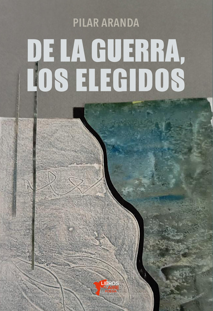 DE LA GUERRA, LOS ELEGIDOS, de ARANDA, PILAR | portada del libro