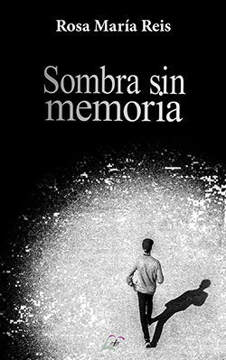 Sombra sin memoria, de , Reis, Rosa María | portada del libro