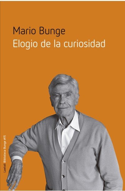 ELOGIO DE LA CURIOSIDAD, de BUNGE, MARIO | portada del libro