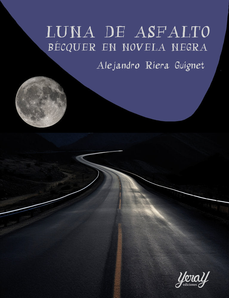 LUNA DE ASFALTO BÉCQUER EN NOVELA NEGRA, de RIERA GUIGNET, ALEJANDRO | portada del libro