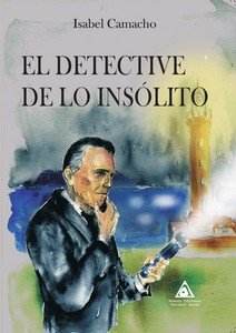 DETECTIVE DE LO INSOLITO, EL, de CAMACHO, ISABEL | portada del libro