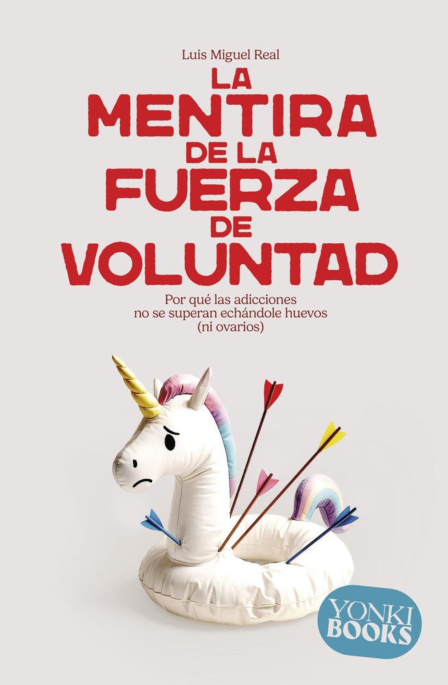 LA MENTIRA DE LA FUERZA DE VOLUNTAD, de REAL, LUIS MIGUEL | portada del libro