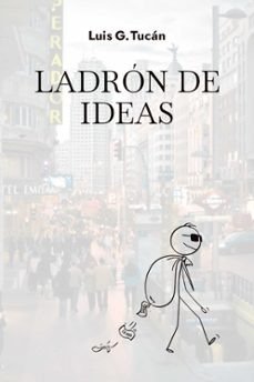 LADRON DE IDEAS, de G. TUCAN, LUIS | portada del libro