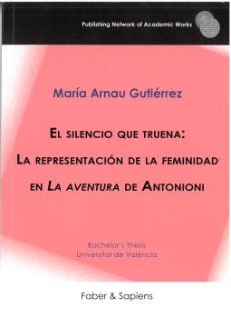 EL SILENCIO QUE TRUENA LA REPRESENTACION DE LA FEMINIDAD EN, de ARNAU GUTIERREZ, MARIA | portada del libro