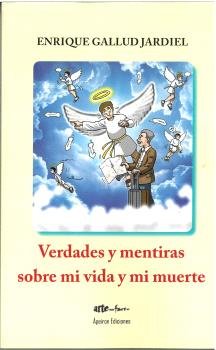Verdades y mentiras sobre mi vida y mi muerte, de GALLUD JARDIEL, ENRIQUE | portada del libro