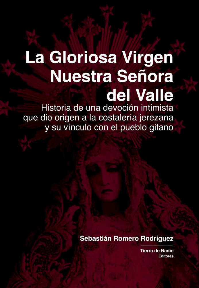 La gloriosa Virgen Nuestra Señora del Valle, de Romero Rodríguez, Sebastián | portada del libro