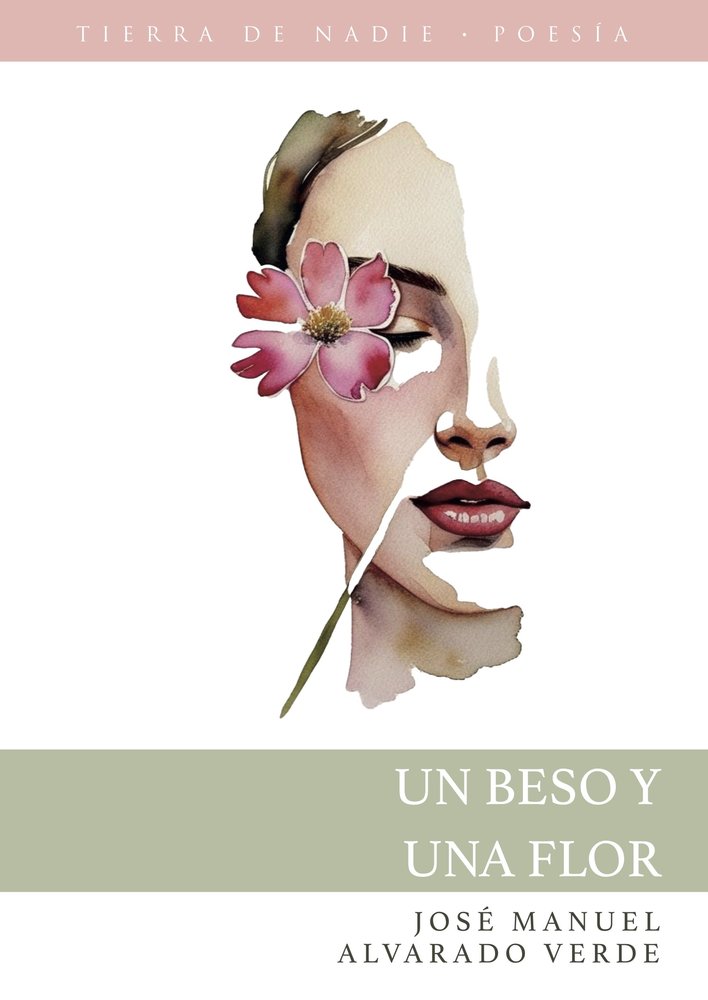 Un beso y una flor, de Alvarado Verde, José Manuel | portada del libro
