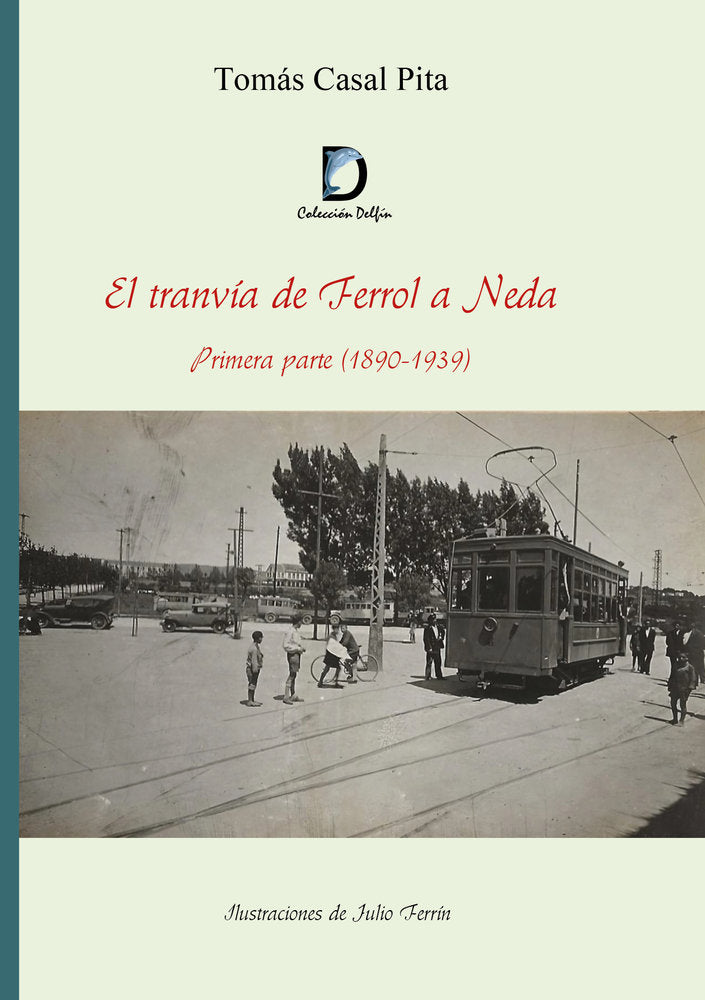 El tranvía de Ferrol a Neda. Primera parte(1890-1939), de Casal Pita, Tomás | portada del libro