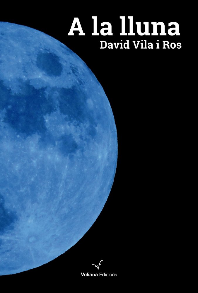 A LA LLUNA, de VILA ROS, DAVID | portada del libro