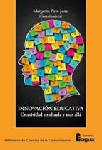 INNOVACION EDUCATIVA: CREATIVIDAD EN EL AULA Y MAS ALLA, de MARGARITA PINO JUSTE | portada del libro