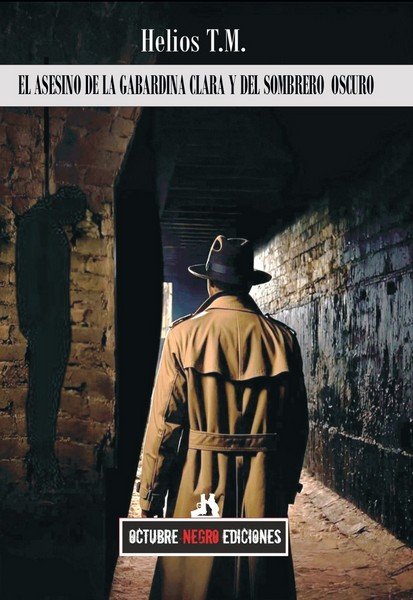 ASESINO DE LA GABARDINA CLARA Y EL SOMBRERO OSCURO, EL, de T.M. HELIOS | portada del libro