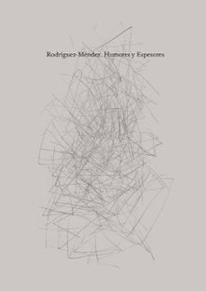 Humores y espesores, de RODRIGUEZ-MENDEZ, CARLOS | portada del libro