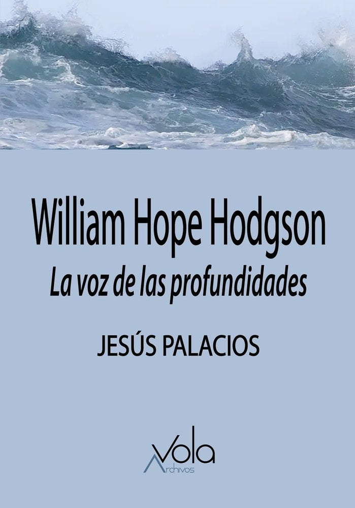 William Hope Hodgson. La voz de las profundidades, de PALACIOS,JESUS | portada del libro